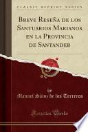 libro Breve Reseña De Los Santuarios Marianos En La Provincia De Santander (classic Reprint)