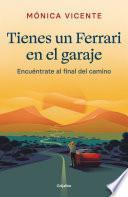 libro Tienes Un Ferrari En El Garaje: Encuéntrate Al Final De Camino / You Have A Ferr Ari In The Garage