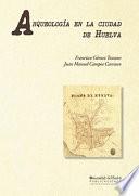libro ArqueologÍa En La Ciudad De Huelva