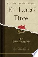 libro El Loco Dios (classic Reprint)