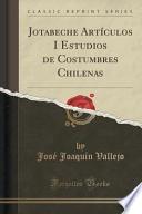 libro Jotabeche Artículos I Estudios De Costumbres Chilenas (classic Reprint)