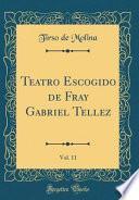 libro Teatro Escogido De Fray Gabriel Tellez, Vol. 11 (classic Reprint)