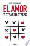 libro El Amor Y Otras Idioteces
