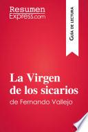 libro La Virgen De Los Sicarios De Fernando Vallejo (guía De Lectura)