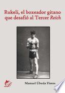 libro Rukeli, El Boxeador Gitano Que Desafió Al Tercer Reich