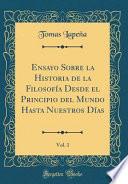 libro Ensayo Sobre La Historia De La Filosofía Desde El Principio Del Mundo Hasta Nuestros Días, Vol. 1 (classic Reprint)