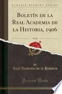 libro Boletín De La Real Academia De La Historia, 1906, Vol. 48 (classic Reprint)