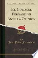 libro El Coronel Fernandini Ante La Opinion (classic Reprint)