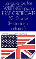 libro La Guía De Los Writings Para First Certificate B2: Stories (historias O Relatos)