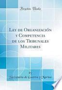 libro Ley De Organización Y Competencia De Los Tribunales Militares (classic Reprint)