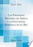 libro Los Presidios Menores De África Y La Influencia Española En El Rif (classic Reprint)