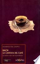 libro Bach. La Cantata Del Café