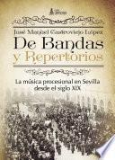 libro De Bandas Y Repertorios. La Música Procesional En Sevilla Desde El Siglo Xix