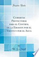 libro Cubiertas Protectoras Para El Control De La Erosion Por El Viento Y Por El Agua (classic Reprint)