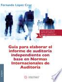 libro Guía Para Elaborar El Informe De Auditoría Independiente Con Base En Normas Internacionales De Auditoría