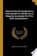 libro Manual Para El Estudio De La Estenografía Por Medio De La Máquina Inventada Por El Sr. M.m. Bartholomew ...