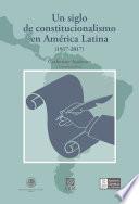 libro Un Siglo De Constitucionalismo En América Latina (1917 2017)