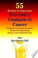libro 55 Recetas De Jugos Para Prevenir Y Combatir El Cancer
