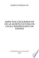 libro Aspectos Geográficos De La Horticultura De Ciclo Manipulado En España