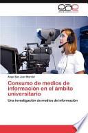 libro Consumo De Medios De Información En El Ámbito Universitario