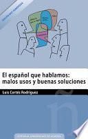 libro El Español Que Hablamos: Malos Usos Y Buenas Soluciones