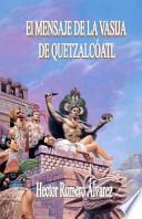 libro El Mensaje De La Vasija De Quetzalcoalt / The Message Of The Vessel Quetzalcoalt
