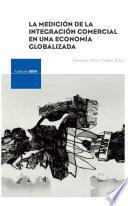 libro La Medición De La Integración Comercial En Una Economía Globalizada