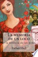 libro La Memoria De Un Loco Y La Tristeza De Un Nio