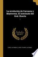 libro La Revolución De Carranza Y Maytorena. El Interinato Del Gral. Huerta