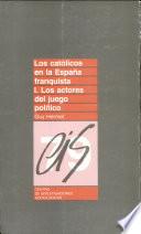 libro Los Católicos En La España Franquista: Los Actores Del Juego Político