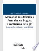 libro Mercados Residenciales Formales En Bogotá A Comienzos De Siglo