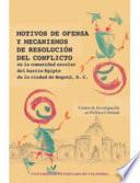libro Motivos De Ofensa Y Mecanismos De Resolución Del Conflicto En La Comunidad Escolar Del Barrio Egipto De La Ciudad De Bogotá