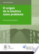 libro Origen De La Bioética Como Problema, El