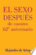 libro Sex After Your 62nd Anniversary (spanish Edition) El Sexo Después De Vuestro 62o Aniversario