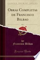 libro Obras Completas De Francisco Bilbao, Vol. 1 (classic Reprint)