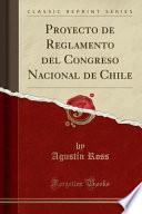 libro Proyecto De Reglamento Del Congreso Nacional De Chile (classic Reprint)
